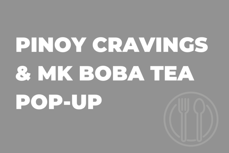 Pinoy Cravings & MK Boba Pop-Up